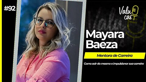Como sair do mesmo e impulsionar sua carreira - Mayara Baeza #092
