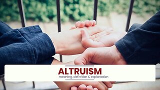 What is ALTRUISM?