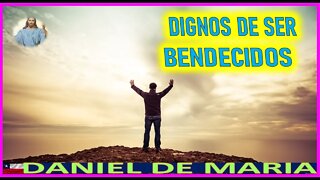 DIGNOS DE SER BENDECIDOS - MENSAJE DE JESUCRISTO REY A DANIEL DE MARIA