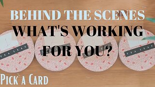 BEHIND THE SCENES: What's working FOR you? || Timeless PICK A CARD Tarot reading