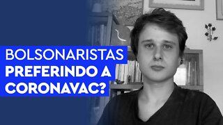 Por que os bolsonaristas estão preferindo a Coronavac