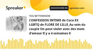 CONFESSION INTIME de Coco EX LGBTQ de FLORE DE LILLE_Au sein du couple On peut violer avec des mots