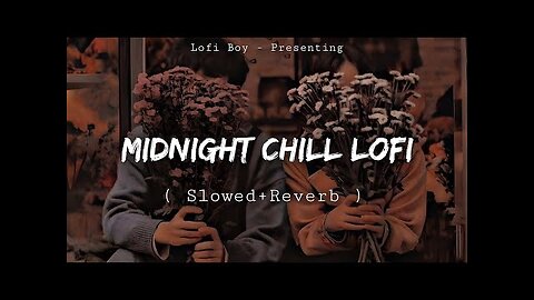 Midnight Chill Lo-fi (Slowed+Reverb ) Nonstop Bollywood Lofi Songs | Night Mashup Mixtape Lofi boy