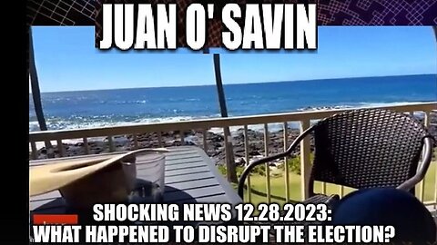 Juan O' Savin Shocking INTEL 12.28 - What Happened To Disrupt The Election 12/30/23..