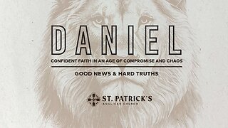 Book of Daniel - Chapter 10 - Good New & Hard Truths