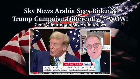 Sky News Arabia Sees Biden & Trump Campaign Differently ~ WOW!