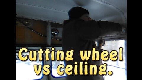 Bus Conversion to RV Cutting wheel vs metal ceiling.