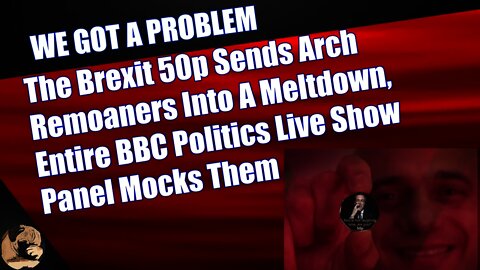 The Brexit 50p Sends Arch Remoaners Into A Meltdown, Entire BBC Politics Live Show Panel Mocks Them