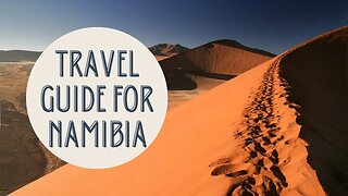 Namibia Travel Guide: Everything You Need to Know Before You Go