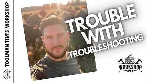 320. GETTING OVER THE TROUBLE OF TROUBLESHOOTING - Ryan Steva