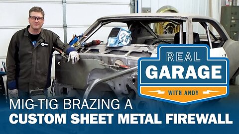 Real Garage: MIG-TIG Brazing a Custom Sheet Metal Firewall (Season 5, Episode 2)
