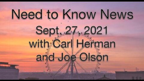 Need to Know News (27 September 2021) with Joe Olson and Carl Herman