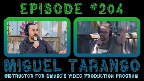 Episode #204: Miguel Tarango | Instructor for DMACC's Video Production Program