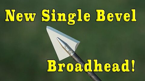 New Single Bevel Broadhead!