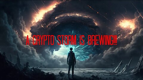 A Crypto Storm is Brewing!