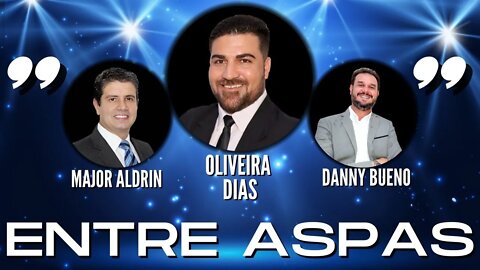 ENTRE ASPAS com Oliveira Dias - Danny Bueno - Major Aldrin 25/01/2022