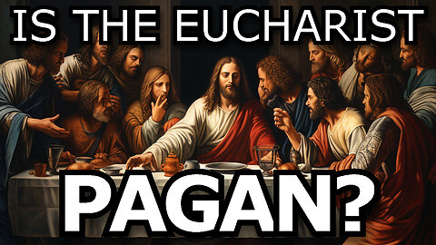 Is the Eucharist/communion pagan!? | Catholic Response