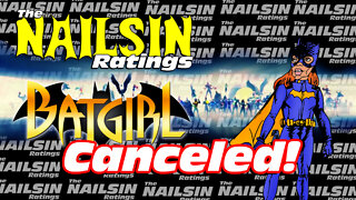 The Nailsin Ratings:Batgirl Canceled!