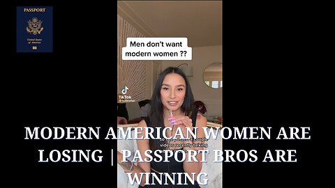 Modern American Women are Losing | Passport Bros are Winning