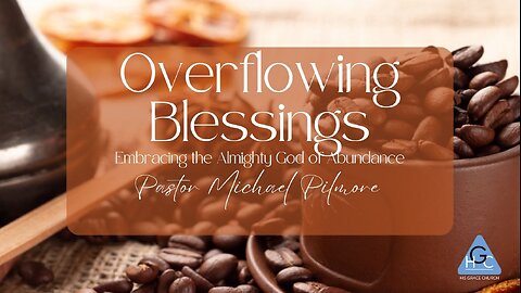 Overflowing Blessings/The Good Life Pt. 7