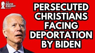 Persecuted Christians Face Deportation by Biden Admin!