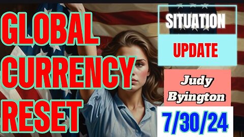 GLOBAL CURRENCY RESET Restored Republic via a GCR: Update as of July 30, 2024