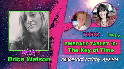 Live with BRICE WATSON on EMERALD TABLET 10: The Key of Time Part2