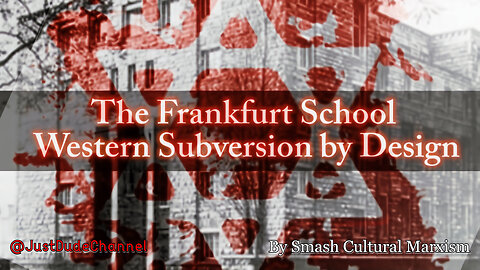 The Frankfurt School - Western Subversion By Design | Smash Cultural Marxism