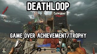 Deathloop Game Over Achievement & Trophy Guide