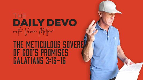 The Meticulous Sovereignty of God’s Promises | Galatians 3:15-16