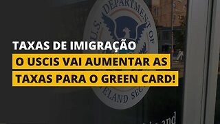 O SEU GREEN CARD VAI FICAR MAIS CARO - URGENTE!