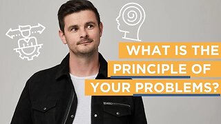 What Is The Principle of Your Problem?