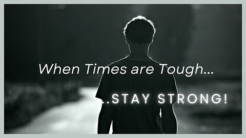 Stay Strong: Tips for Tough Times