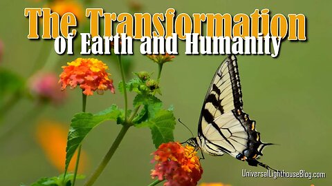 The Transformation of Earth and Humanity #ascension #consciousness #channeling