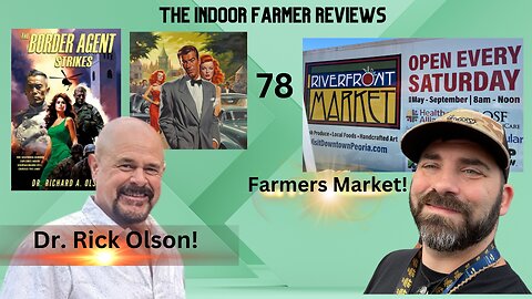 The Indoor Farmer Reviews ep78! Riverfront Market Review with guest Dr. Rick Olson!