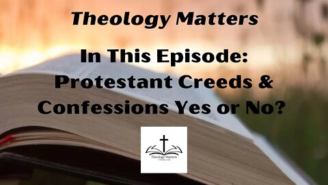 Protestant Creeds & Confessions Yes or No? A Brief History