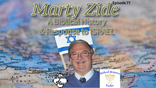 Marty Zide A Biblical History & Response to Israel Episode 77