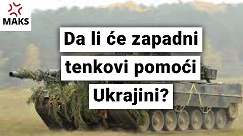 Pobesneli Maks-Da li će zapadni tenkovi pomoći Ukrajini?