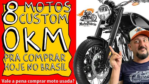 8 motos 0km para comprar HOJE no BRASIL. Vale a PENA comprar MOTO CUSTOM USADA?