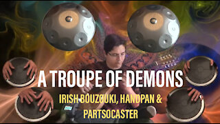 A Troupe of Demons Passes By - Irish Bouzouki, Handpan and A Partsocaster