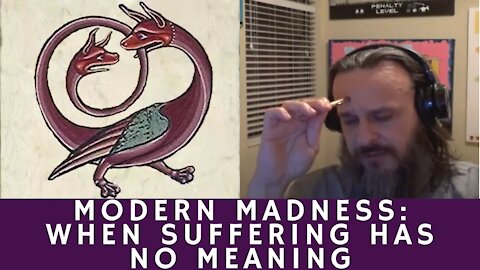 Modern Madness: When Suffering Has No Meaning