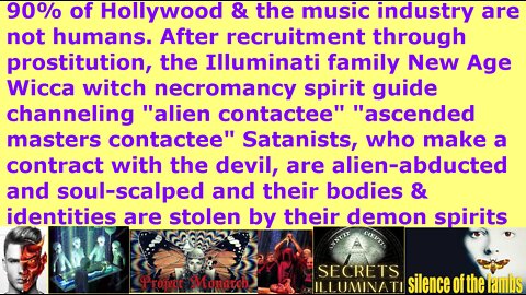 90% Hollywood no longer humans. CIA MK Ultra Illuminati children soul-scalped & body identity stolen