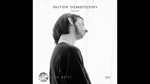 Elisa Batti @ OUTER DIMENSION Podcast #081