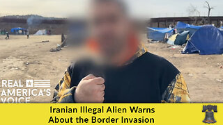 Iranian Illegal Alien Warns About the Border Invasion