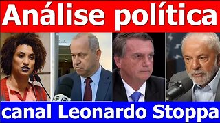 Caso Marielle, briga Bolsonaro x Lula e a melhora econômica - Análise do Stoppa