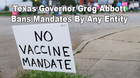 Texas Governor Greg Abbott Bans Mandates By Any Entity