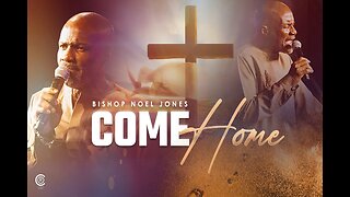 Bishop Noel Jones -- COME HOME