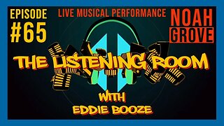 The Listening Room with Eddie Booze - #65 (Noah Grove)