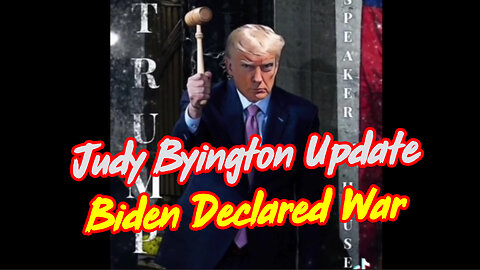 Judy Byington Update "Biden Declared War"