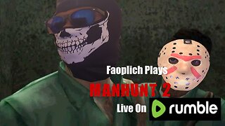 Stream #99 Manhunt 2 Uncut/Uncensored (LET ME KNOW IF YOU CANT HEAR ME!)